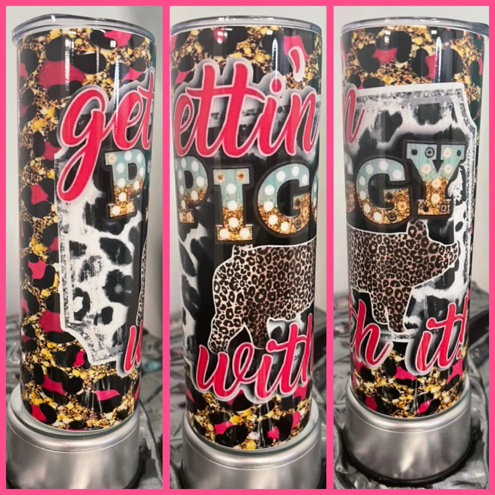 Gettin Piggy RTS Finished Tumblers/Sublimation Transfers