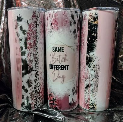 Same B*tch Different Day RTS Finished Tumblers/Sublimation Transfers