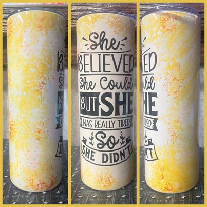 She Believed  RTS Finished Tumblers/Sublimation Transfers