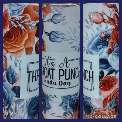 Throat Punch Kinda Day RTS Finished Tumblers/Sublimation Transfers